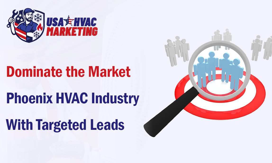 Dominate Phoenix’s HVAC Market with Targeted Lead Campaigns
